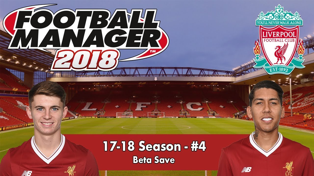 FM18 Beta | Liverpool #4 | BEN WOODBURN | Football Manager 2018 Beta Gameplay