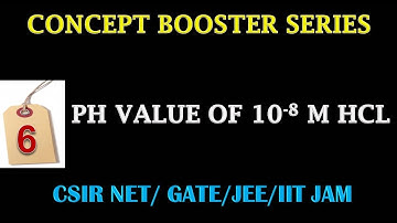 pH Value of 10^-8 N HCl for CSIR NET/GATE/IIT JAM/NEET