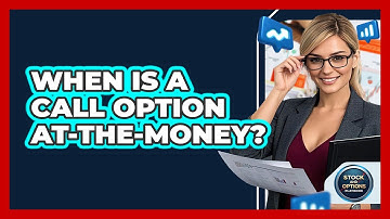 When Is A Call Option At-the-Money? - Stock and Options Playbook