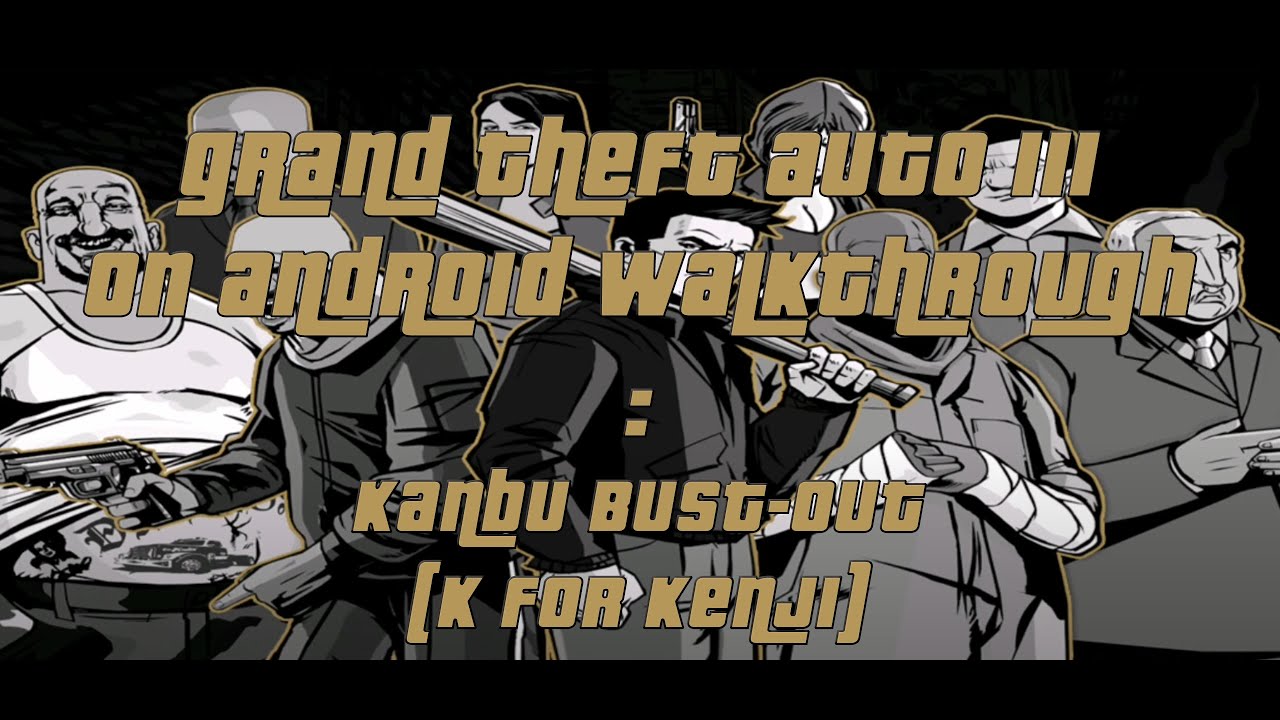 Kanbu Bustout(K for Kenji) Grand Theft Auto III on Android