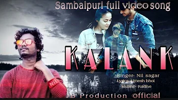 KALANK || Sambalpuri sad song || Full video song || Singer - Nil Sagar