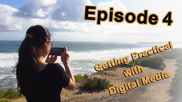 Getting Practical with Digital Media, Episode 4