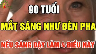 90 tuổi mắt vẫn sáng như đèn pha nếu sáng dậy làm 4 điều này - SKST