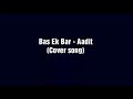Bas ek bar cover song  aadit