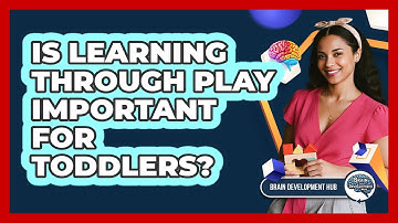 Is Learning Through Play Important For Toddlers?
