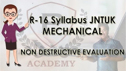 Non Destructive Evaluation | R 16 Syllabus for Mechanical Engineering | JNTUK | Purushotam Academy