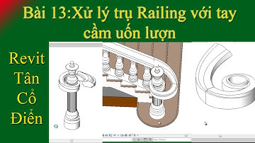 Revit Tân cổ điển Bài 13: Xử lý trụ Railing với tay cầm uốn  lượn