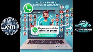 ¡BUSCA Y ÚNETE AUTOMÁTICAMENTE a Grupos de WhatsApp con KM AutoSender!
