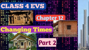 Changing Times II Class 4 EVS ll Chapter 12 II Part 2