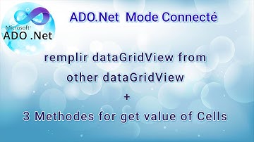 ADO.Net 05 Mode Connecté: remplir dataGridView from other GridView,3 Methodes for get value of Cells
