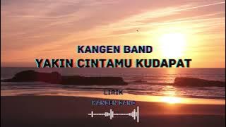 Yakin Cintamu Kudapat-Kangen Band (LIRIK)lirik lagu galau tahun 2000