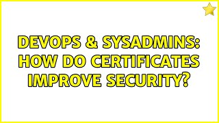 Famous DevOps & SysAdmins: How do certificates improve security? (4 Solutions!!) Net Worth