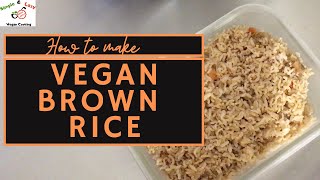 VEGAN BROWN RICE: How To Make An Easy Brown Rice Recipe in Instant Pot ~ Simple & Sophisticated Way