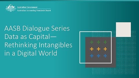 AASB Dialogue Series Data as Capital—Rethinking Intangibles in a Digital World
