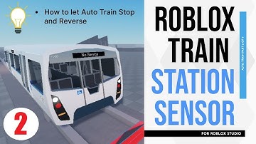 Roblox Tutorial for Train Game Creation - Part 2 Station Sensor - Stop&Depart direction