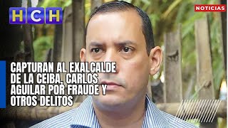 Capturan Al Exalcalde De La Ceiba Carlos Aguilar Por Fraude Y Otros Delitos