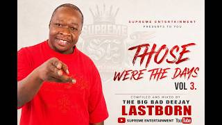DJ LASTBORN - THOSE WERE THE DAYS VOL 3
