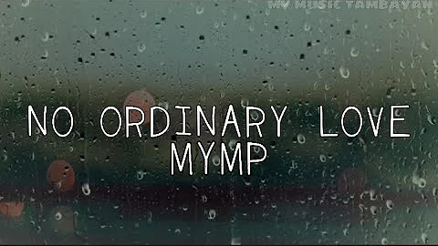 MYMP - No Ordinary Love (Lyrics)