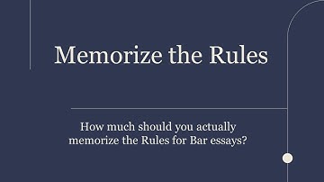 Do You Need to Memorize Every Rule for the Bar Exam?