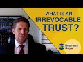 What is an Irrevocable Trust? How it Protects Assets