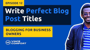 How to Write Perfect Blog Post Titles - Blogging for Business Owners