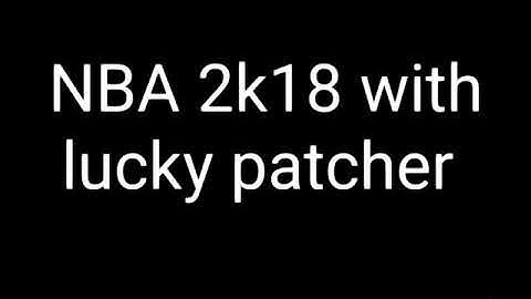 How to install NBA 2k18 with lucky patcher (EASY)