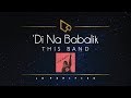 This Band | 'Di Na Babalik (Lyric Video)