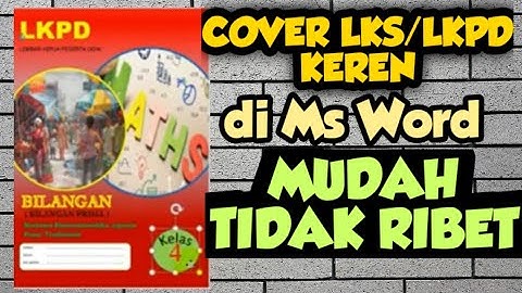 MEMBUAT COVER LKS/LKPD DENGAN MS WORD