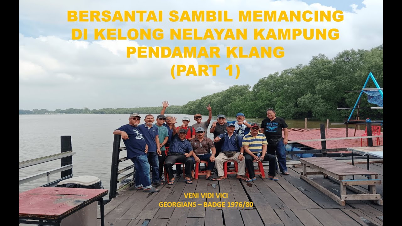 VENI VIDI VICI -PART 1  DI KELONG NELAYAN KAMPUNG PENDAMAR,KLANG