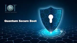 Quantum Secure Boot, taken from the IoTSF Quantum Safe special interest group meeting for April 2026 Guide