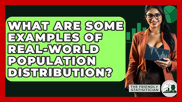What Are Some Examples Of Real-world Population Distribution? - The Friendly Statistician