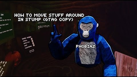 How to move stuff around stump in your gtag copy!