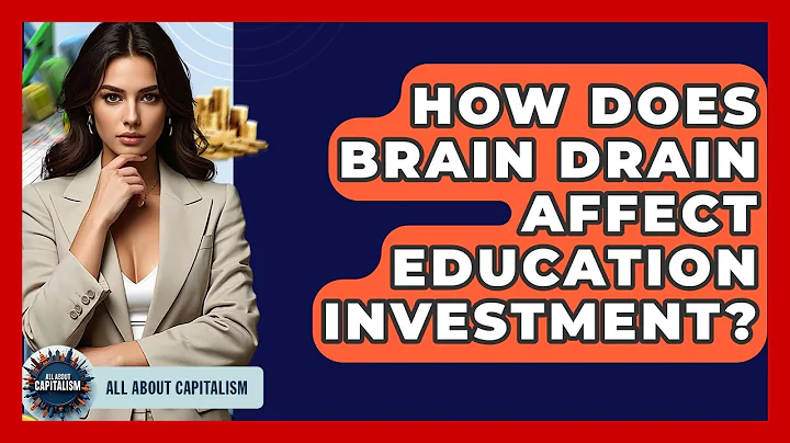 How Does Brain Drain Affect Education Investment? - All About Capitalism