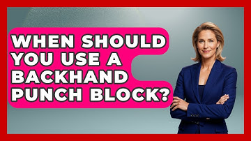 When Should You Use A Backhand Punch Block? - Ping Pong Prodigy