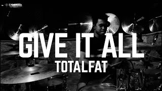 TOTALFAT - GIVE IT ALL - DRUM COVER