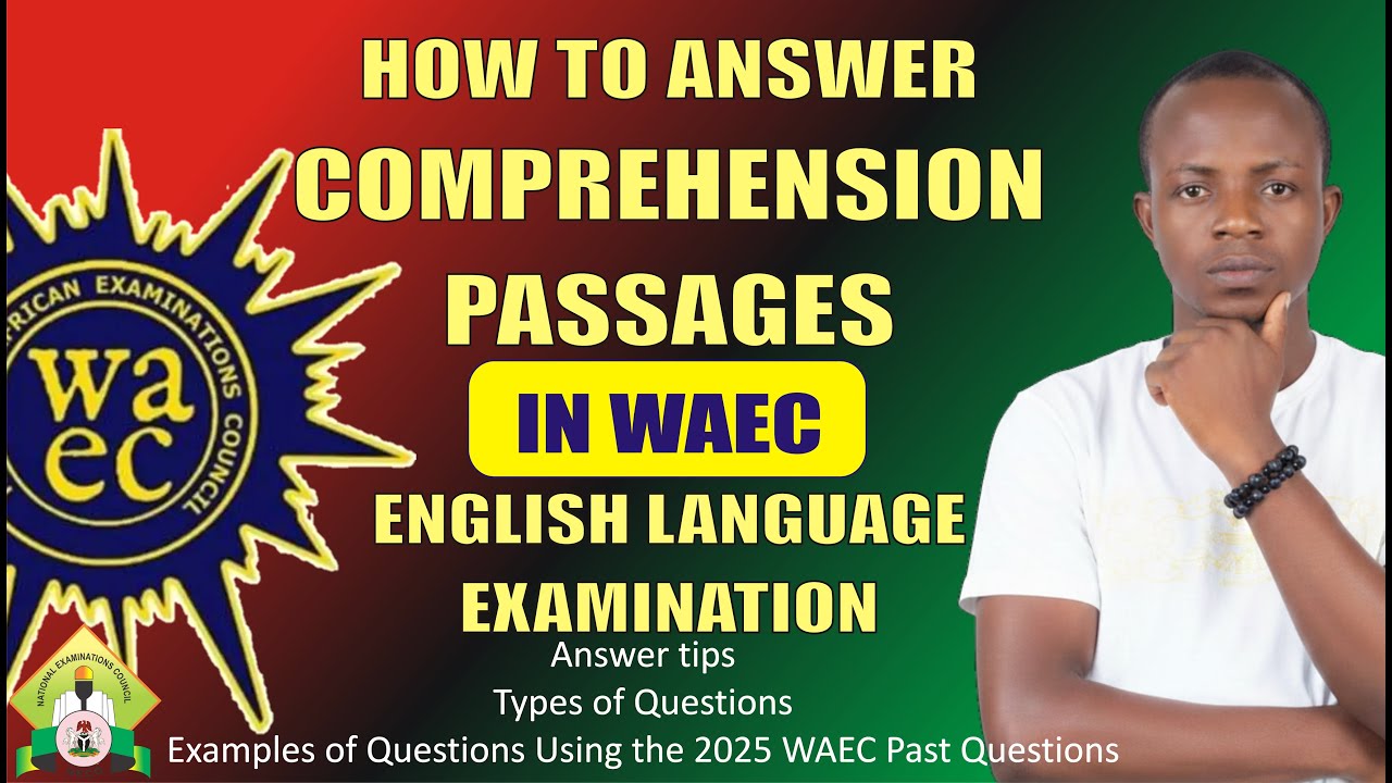How to Answer WAEC Comprehension Passages | with detailed examples from WAEC 2025 Past Questions