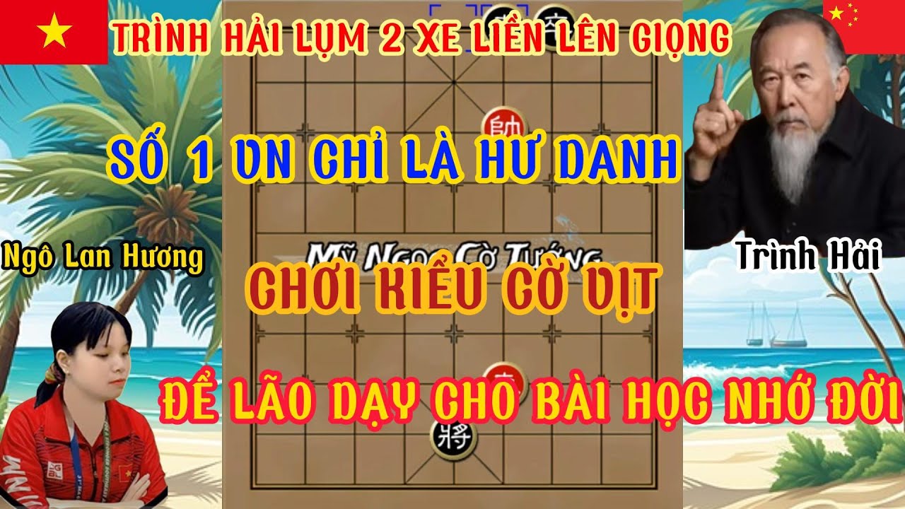Ngô Lan Hương chạm trán Trình Hải trận cờ lội ngược dòng quá hay ,mất 2 xe đối thủ chắc thắng 100% .