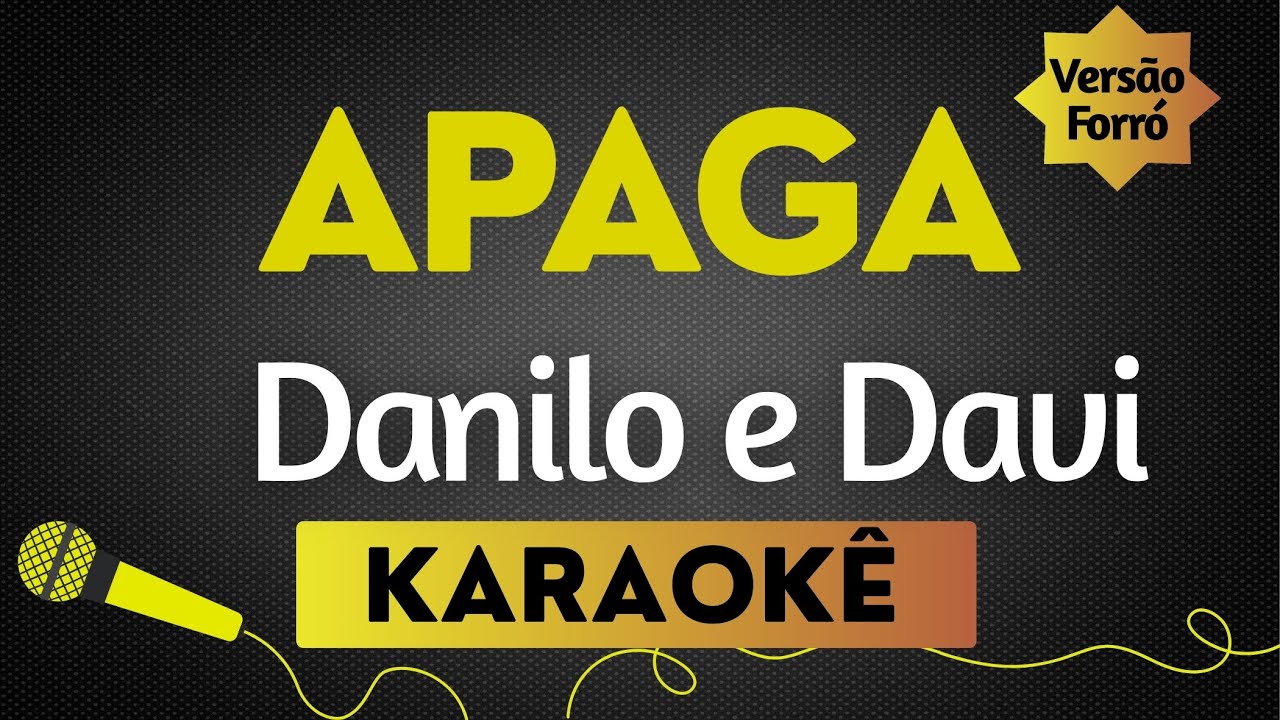 APAGA, APAGA, APAGA - DANILO E DAVI VERSÃO JONAS ESTICADO | KARAOKÊ SEM ...