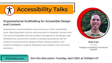 Organizational Scaffolding for Accessible Design and Content - Rob Carr (A11yTalks - Apr 2025)