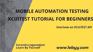 Mobile Automation using XCUITest | Overview on XCUITest API | XCUITest tutorial For Beginners