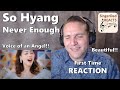 Classical Singer Reaction - So Hyang | Never Enough. Amazing Cover! Awesome Arrangement!