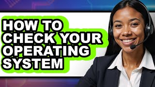 How to Check Your Operating System (only Way)