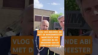 Vlog Van Bekende Abi Met De Burgemeester Marcouch Van Arnhem Bij De Braderie Van De Turkiyem Moskee