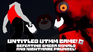 Defeating Omega Ronald And Nightmare Prunsel In Untitled UTMM Game!