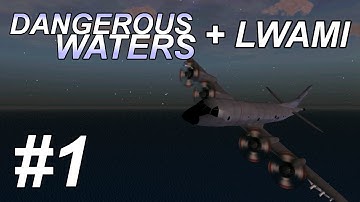 Dangerous Waters + LWAMI: First Salvo (1/4) P-3 Orion