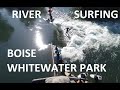 A Kook with a Camera: May 9, 2020 River Surfing Highlights at Boise Whitewater Park!