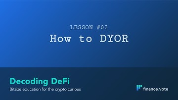 Decoding DeFi - Lesson #02 - How to DYOR