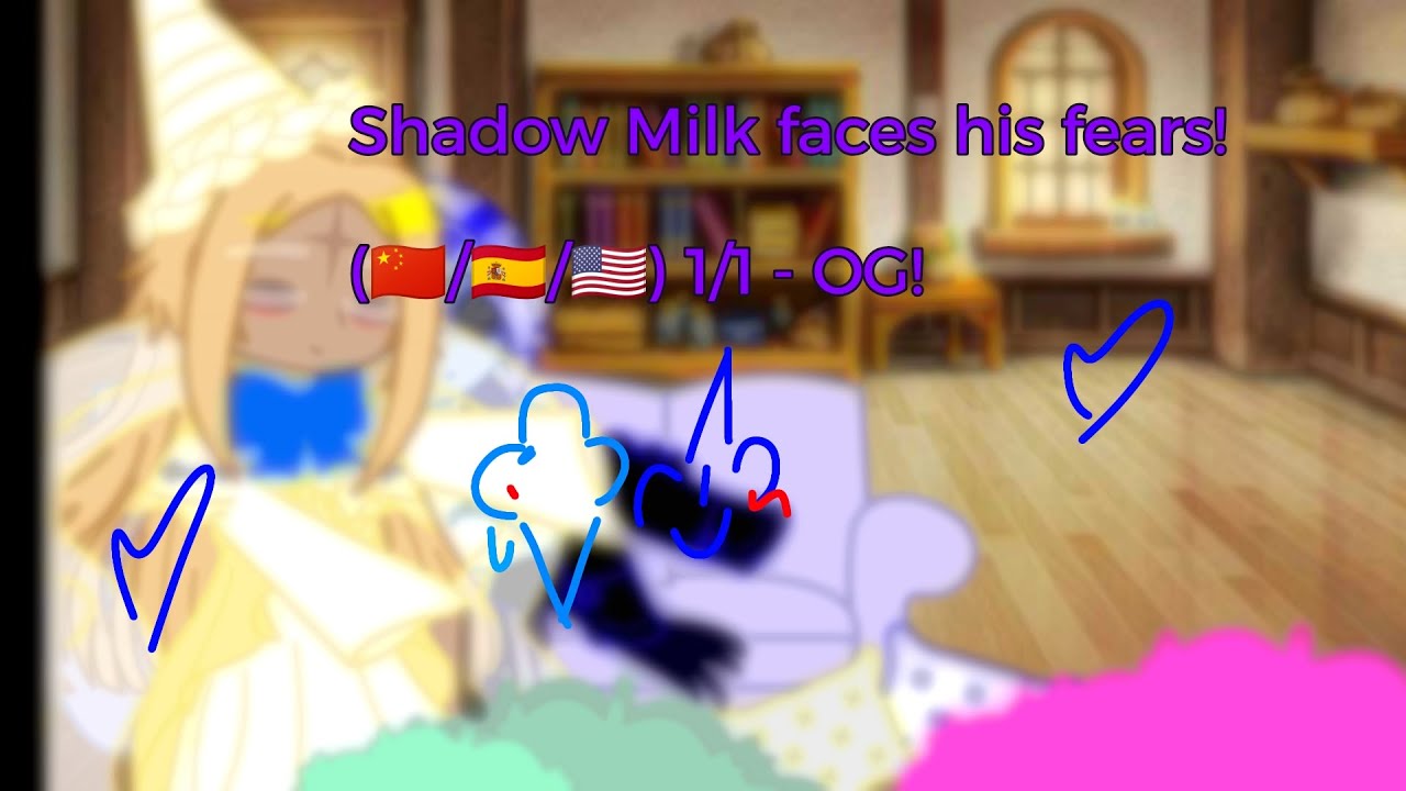 Shadow Milk faces their fears! (🇨🇳/🇪🇸/🇺🇸) 1/1 - OG! ||•Read desc•||