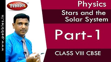 Part-1 : Stars and the Solar System | Physics | Class 8 | CBSE Syllabus