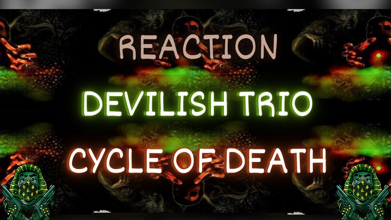 Crazy Delivery! *REACTION* Devilish Trio - Cycle Of Death (Lyrics)